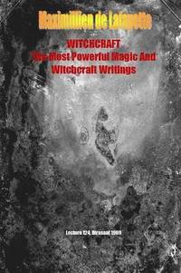 bokomslag Whitchcraft. the Most Powerful Magic and Witchcraft Writings