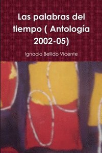bokomslag Las Palabras Del Tiempo ( Antologia 2002-05)