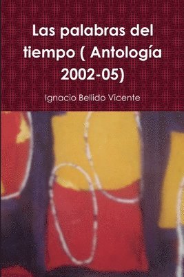 bokomslag Las Palabras Del Tiempo ( Antologia 2002-05)