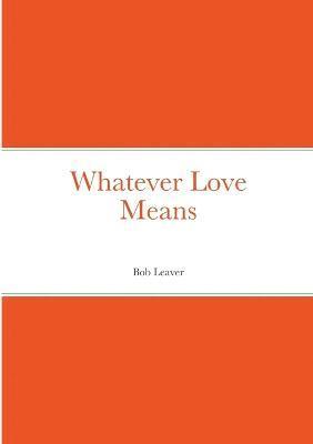 Whatever Love Means
