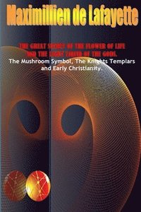bokomslag The Great Secret Of The Flower Of Life And The Light Liquid Of The Gods