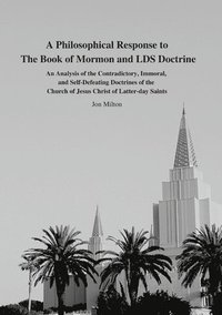 bokomslag A Philosophical Response to The Book of Mormon and LDS Doctrine