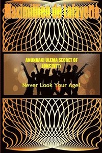 bokomslag ANUNNAKI ULEMA SECRET OF LONGEVITY. Never Look Your Age