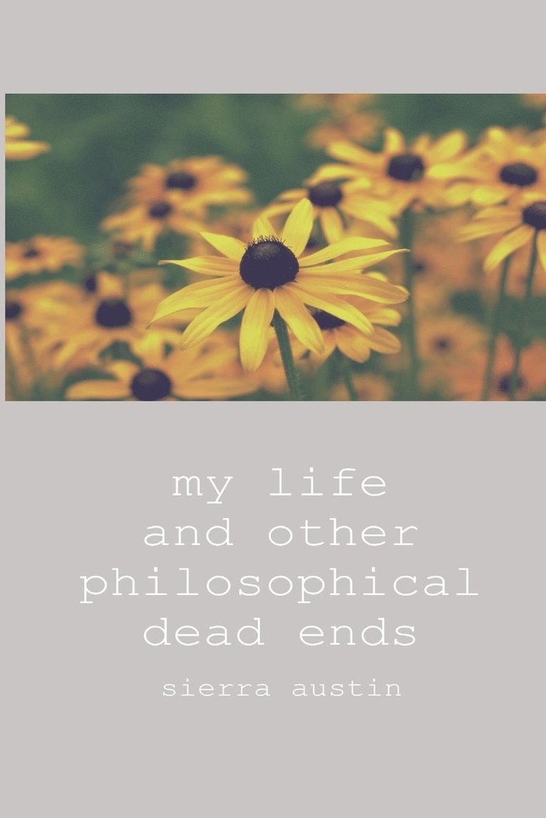 My Life and Other Philosophical Dead Ends 1