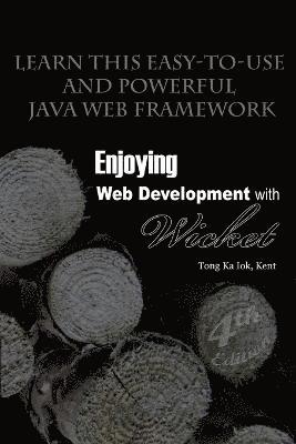 Enjoying Web Development with Wicket (4th Edition) 1