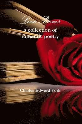 Love Poems: a Collection of Romantic Poetry