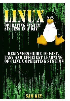 Sam Key - Linux Operating System Success in A Day, Inbunden