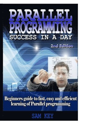 Sam Key - Parallel Programming Success in A Day, Inbunden