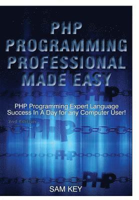 Sam Key - PHP Programming Professional Made Easy, Inbunden