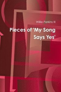 bokomslag Pieces of My Song Says Yes