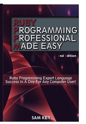 Sam Key - Ruby Programming Professional Made Easy, Inbunden