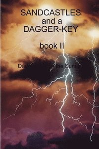 bokomslag SANDCASTLES and a DAGGER-KEY, book II, darkness is on the sunrise