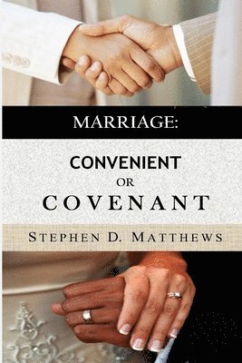 Marriage: Convenient or Covenant 1