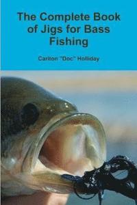 bokomslag The Complete Book of Jigs for Bass Fishing