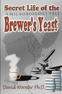 bokomslag Secret Life of the Brewer's Yeast: A Microbiology Tale