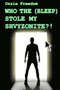 bokomslag Who the (Bleep) Stole My Shvyzonite?!