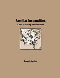 bokomslag Familiar Insecurities: A Book of Drawings and Illustrations
