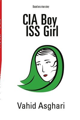 CIA Boy ISS Girl: Based on a True Story 1