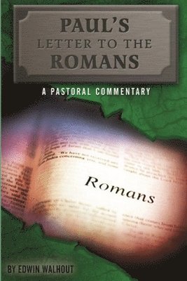 Paul's Letter to the Romans: A Pastoral Commentary 1