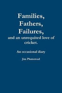 bokomslag Families, Fathers and Failures. A Diary