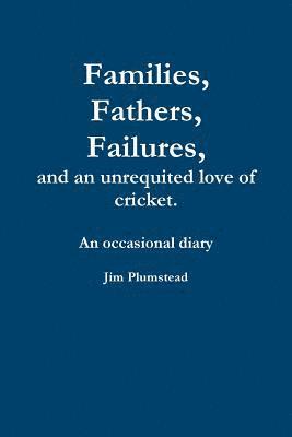 Families, Fathers and Failures. A Diary 1