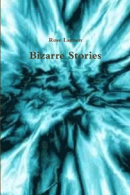 Bizarre Stories 1