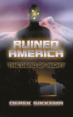 bokomslag Ruined America: the Dead of Night