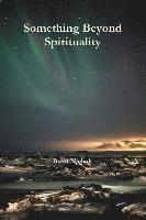 Something Beyond Spirituality