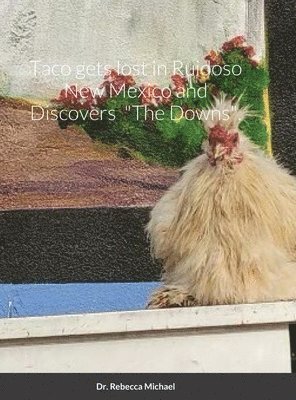 Rebecca Michael, Dr. Rebecca Michael - Taco gets lost in Ruidoso New Mexico and Discovers "The Downs"., Inbunden