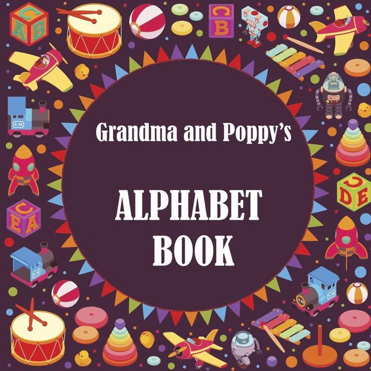 Grandma and Poppy's Alphabet Book 1