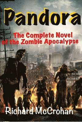 Pandora: the Complete Novel of the Zombie Apocalypse 1