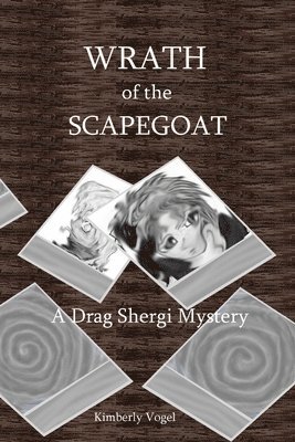 Wrath of the Scapegoat: A Drag Shergi Mystery 1