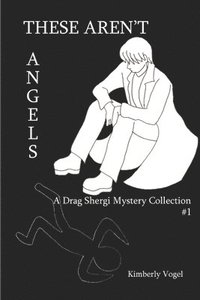 bokomslag These Aren't Angels: A Drag Shergi Mystery Collection #1