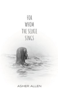 bokomslag For Whom the Selkie Sings