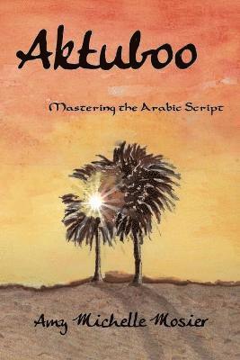 bokomslag Aktuboo: Mastering the Arabic Script