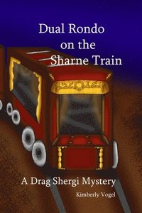 bokomslag Dual Rondo on the Sharne Train: A Drag Shergi Mystery