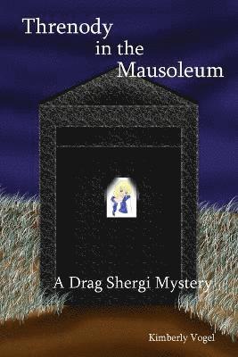 Threnody in the Mausoleum: A Drag Shergi Mystery 1