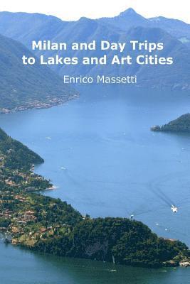 Enrico Massetti - Milan and Day Trips to Lakes and Art Cities, Häftad