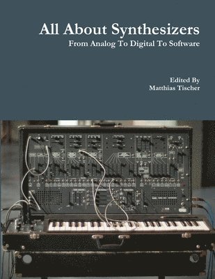 All About Synthesizers - from Analog to Digital to Software