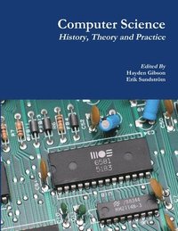 bokomslag Computer Science: History, Theory and Practice