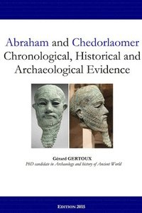 bokomslag Abraham and Chedorlaomer: Chronological, Historical and Archaeological Evidence