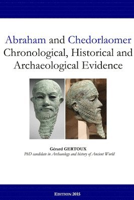 bokomslag Abraham and Chedorlaomer: Chronological, Historical and Archaeological Evidence