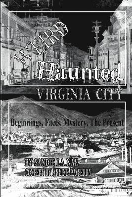 Weird &quot;Haunted&quot; Virginia City 1