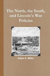 bokomslag The North, the South, and Lincoln's War Policies