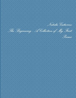 Beginning : A Collection of My First Poems 1