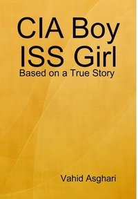 bokomslag CIA Boy ISS Girl: Based on a True Story