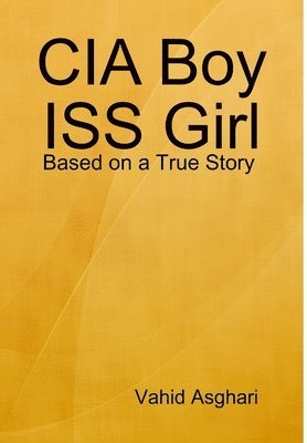 CIA Boy ISS Girl: Based on a True Story 1