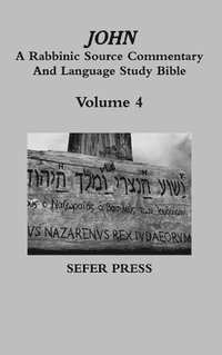 bokomslag John: A Rabbinic Source Commentary and Language Study Bible