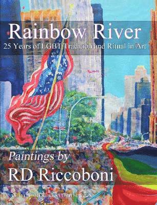 bokomslag Rainbow River - 25 Years of Lgbt Tradition and Ritual in Art