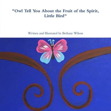 bokomslag "Owl Tell You About the Fruit of the Spirit, Little Bird"